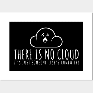 There Is No Cloud, It's Just Someone Else's Computer Posters and Art